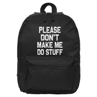 Please DonT Make Me Do Stuff Funny Gift For Nager 16 in Basic Backpack