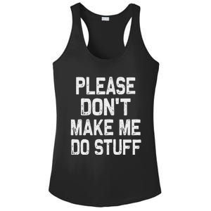 Please DonT Make Me Do Stuff Funny Gift For Nager Ladies PosiCharge Competitor Racerback Tank