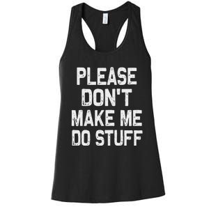 Please DonT Make Me Do Stuff Funny Gift For Nager Women's Racerback Tank