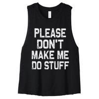 Please DonT Make Me Do Stuff Funny Gift For Nager Women's Racerback Cropped Tank