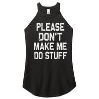 Please DonT Make Me Do Stuff Funny Gift For Nager Women's Perfect Tri Rocker Tank