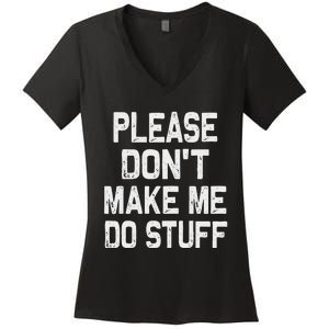 Please DonT Make Me Do Stuff Funny Gift For Nager Women's V-Neck T-Shirt