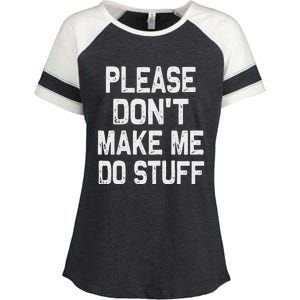 Please DonT Make Me Do Stuff Funny Gift For Nager Enza Ladies Jersey Colorblock Tee