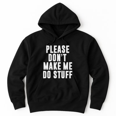 Please DonT Make Me Do Stuff For Lazy Nager Hoodie