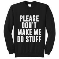 Please DonT Make Me Do Stuff For Lazy Nager Sweatshirt