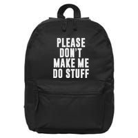Please DonT Make Me Do Stuff For Lazy Nager 16 in Basic Backpack