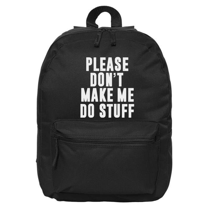 Please DonT Make Me Do Stuff For Lazy Nager 16 in Basic Backpack