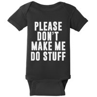 Please DonT Make Me Do Stuff For Lazy Nager Baby Bodysuit