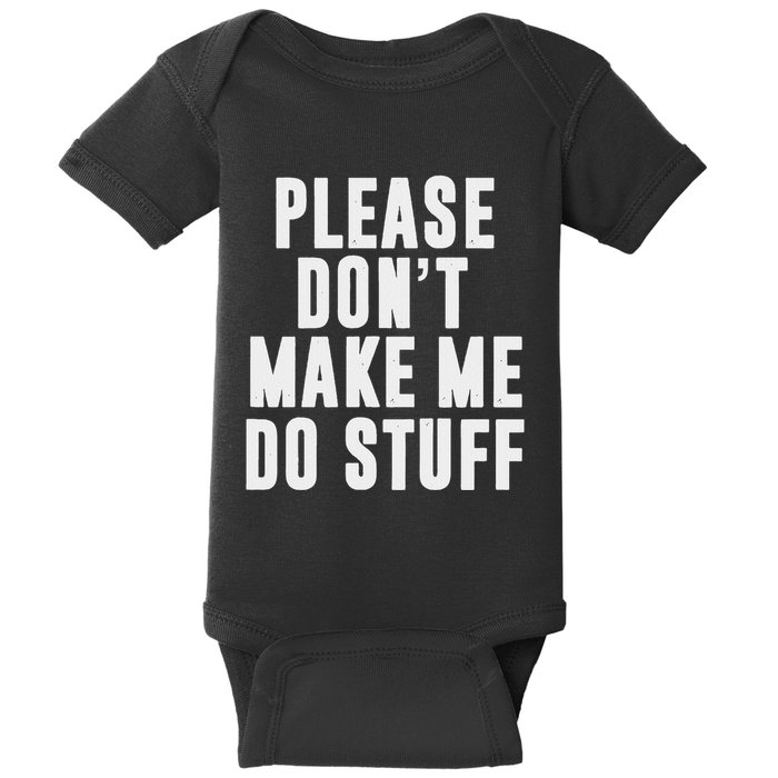 Please DonT Make Me Do Stuff For Lazy Nager Baby Bodysuit