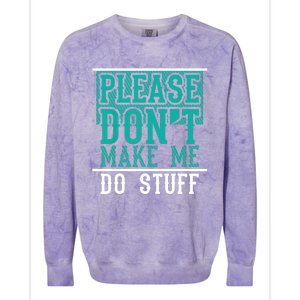 Please Don't Make Me Do Stuff Funny Colorblast Crewneck Sweatshirt