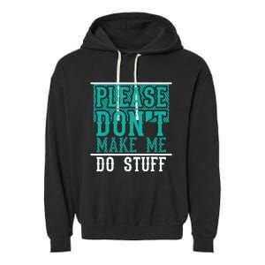 Please Don't Make Me Do Stuff Funny Garment-Dyed Fleece Hoodie