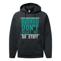 Please Don't Make Me Do Stuff Funny Performance Fleece Hoodie