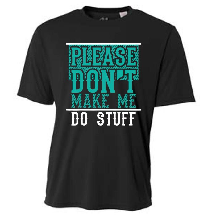 Please Don't Make Me Do Stuff Funny Cooling Performance Crew T-Shirt