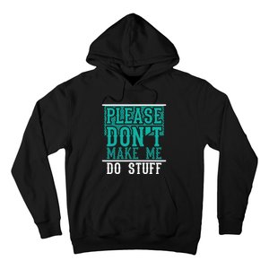 Please Don't Make Me Do Stuff Funny Hoodie