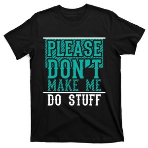 Please Don't Make Me Do Stuff Funny T-Shirt