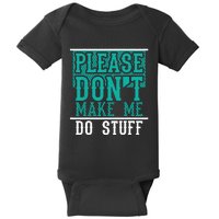 Please Don't Make Me Do Stuff Funny Baby Bodysuit