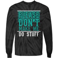 Please Don't Make Me Do Stuff Funny Tie-Dye Long Sleeve Shirt