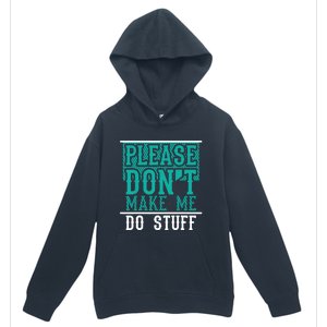 Please Don't Make Me Do Stuff Funny Urban Pullover Hoodie