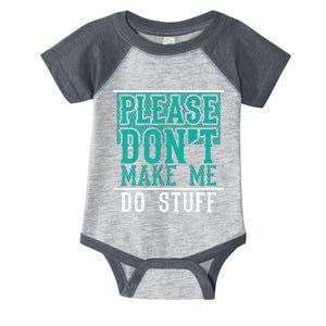 Please Don't Make Me Do Stuff Funny Infant Baby Jersey Bodysuit