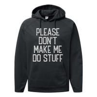 Please Don't Make Me Do Stuff Funny Lazy Performance Fleece Hoodie