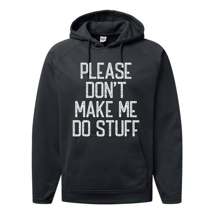 Please Don't Make Me Do Stuff Funny Lazy Performance Fleece Hoodie