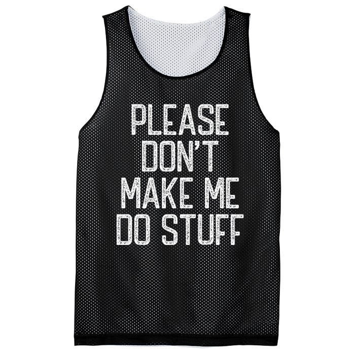 Please Don't Make Me Do Stuff Funny Lazy Mesh Reversible Basketball Jersey Tank