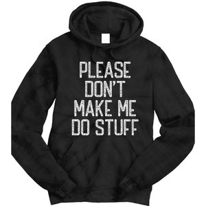 Please Don't Make Me Do Stuff Funny Lazy Tie Dye Hoodie