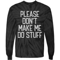 Please Don't Make Me Do Stuff Funny Lazy Tie-Dye Long Sleeve Shirt