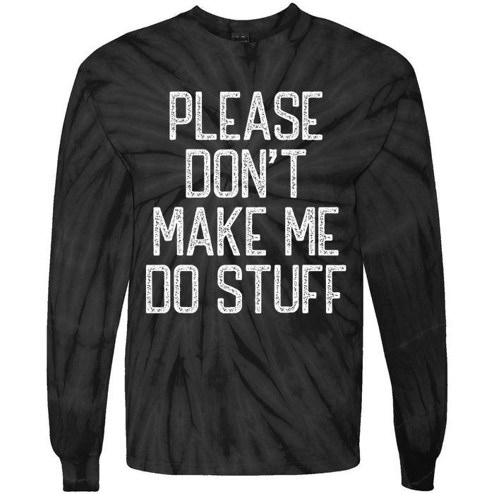 Please Don't Make Me Do Stuff Funny Lazy Tie-Dye Long Sleeve Shirt