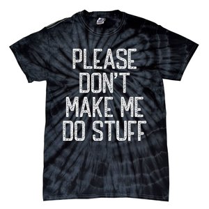 Please Don't Make Me Do Stuff Funny Lazy Tie-Dye T-Shirt