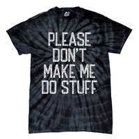 Please Don't Make Me Do Stuff Funny Lazy Tie-Dye T-Shirt