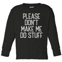 Please Don't Make Me Do Stuff Funny Lazy Toddler Long Sleeve Shirt