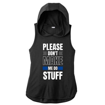 Please Dont Make Me Do Stuff Ladies PosiCharge Tri-Blend Wicking Draft Hoodie Tank