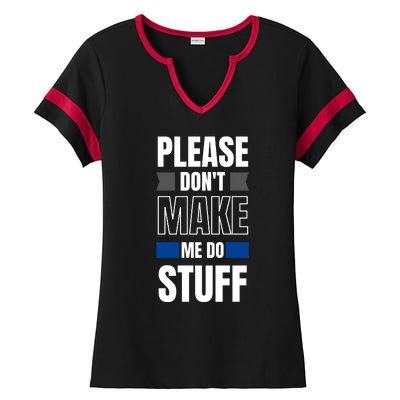 Please Dont Make Me Do Stuff Ladies Halftime Notch Neck Tee