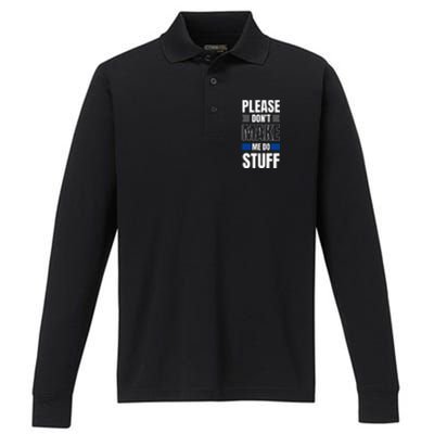 Please Dont Make Me Do Stuff Performance Long Sleeve Polo