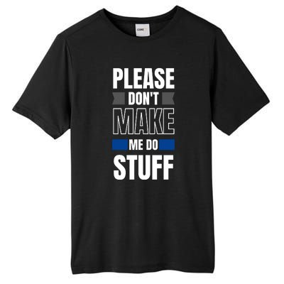 Please Dont Make Me Do Stuff Tall Fusion ChromaSoft Performance T-Shirt