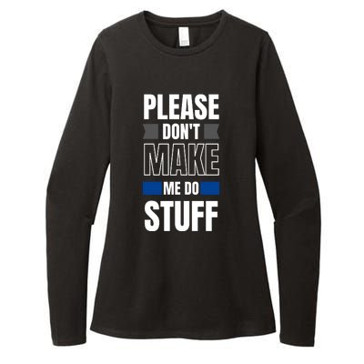 Please Dont Make Me Do Stuff Womens CVC Long Sleeve Shirt