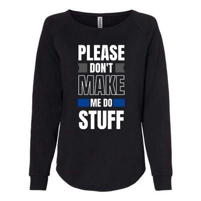 Please Dont Make Me Do Stuff Womens California Wash Sweatshirt