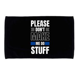 Please Dont Make Me Do Stuff Microfiber Hand Towel