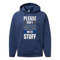 Please Dont Make Me Do Stuff Performance Fleece Hoodie