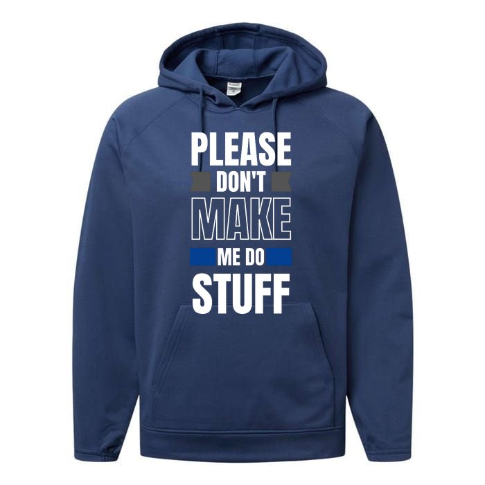 Please Dont Make Me Do Stuff Performance Fleece Hoodie