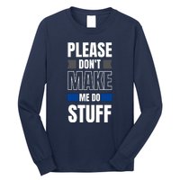 Please Dont Make Me Do Stuff Long Sleeve Shirt