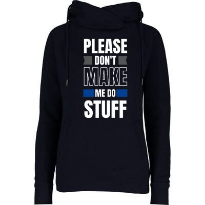 Please Dont Make Me Do Stuff Womens Funnel Neck Pullover Hood