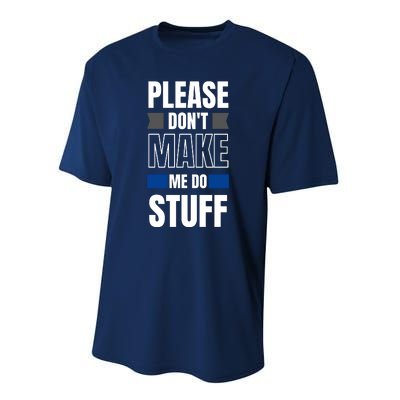 Please Dont Make Me Do Stuff Performance Sprint T-Shirt