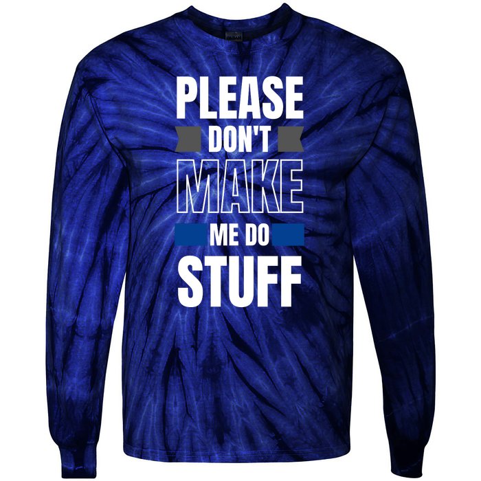 Please Dont Make Me Do Stuff Tie-Dye Long Sleeve Shirt