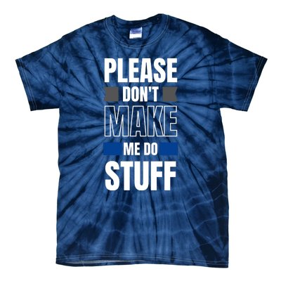 Please Dont Make Me Do Stuff Tie-Dye T-Shirt