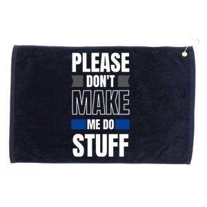 Please Dont Make Me Do Stuff Grommeted Golf Towel