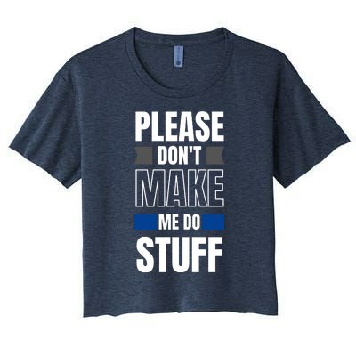 Please Dont Make Me Do Stuff Women's Crop Top Tee