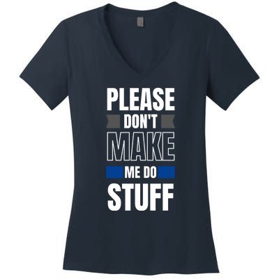 Please Dont Make Me Do Stuff Women's V-Neck T-Shirt