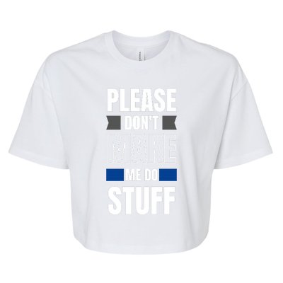 Please Dont Make Me Do Stuff Bella+Canvas Jersey Crop Tee